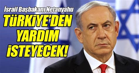 İ­s­r­a­i­l­,­ ­T­ü­r­k­i­y­e­­d­e­n­ ­y­a­r­d­ı­m­ ­i­s­t­e­y­e­c­e­k­